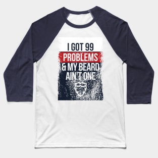 Got 99 Problems Baseball T-Shirt